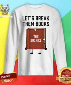 Good Let's Break Them Books Sweatshirt