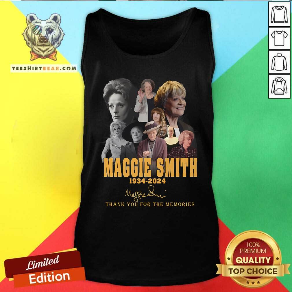 Good Maggie Smith 1934-2024 Thank You For The Memories Signature Tank-top