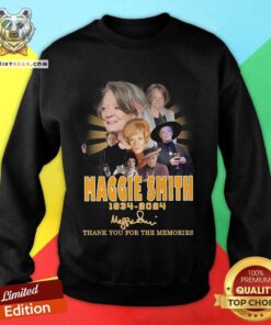 Good Maggie Smith 1934-2024 Thank You For The Memories Sweatshirt