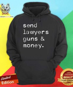 Good Send Lawyers Guns And Money Meme Outlaw Friends Legal Hoodie