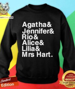 Hot Agatha Jennifer Rio Alice Lilia Mrs Hart Sweatshirt