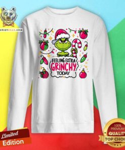 Hot Felling Extra Grinchy Today Grinch Christmas Sweatshirt