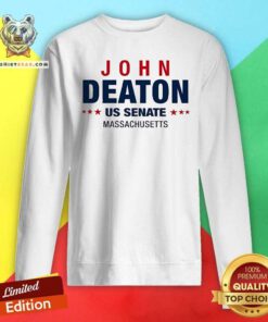 Hot John Deaton Us Senate Massachusetts Sweatshirt