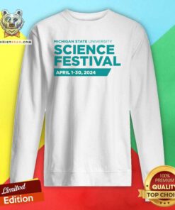 Hot Michigan State University Science Festival April 1 30 2024 Sweatshirt