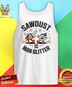 Hot Sawdust Is Man Glitter Tank-top