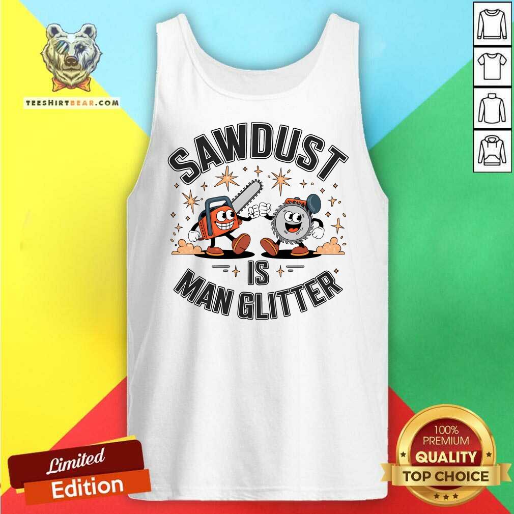 Hot Sawdust Is Man Glitter Tank-top