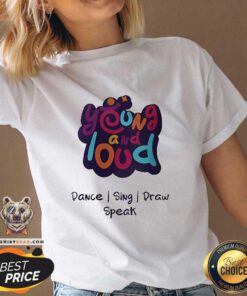 Hot Young And Loud Dance Sing Draw Speak V-neck
