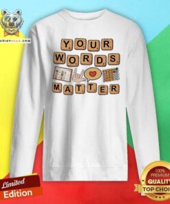 Hot Your Words Matter AAC Sped Teacher Inclusion Sweatshirt