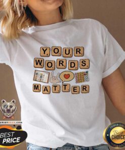 Hot Your Words Matter AAC Sped Teacher Inclusion V-neck