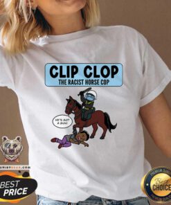 Nice Clip Clop The Racist Horse Cop V-neck