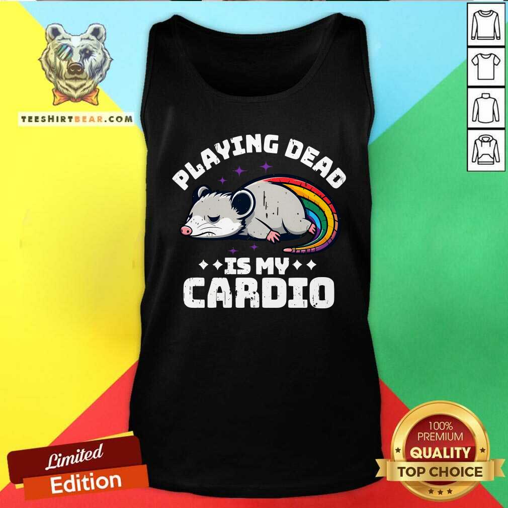 Nice Cute Oppossum Playing Dead Is My Cardio Tank-top