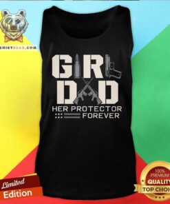 Nice Girl Dad Her Protector Forever Father Of Girl Tank-top