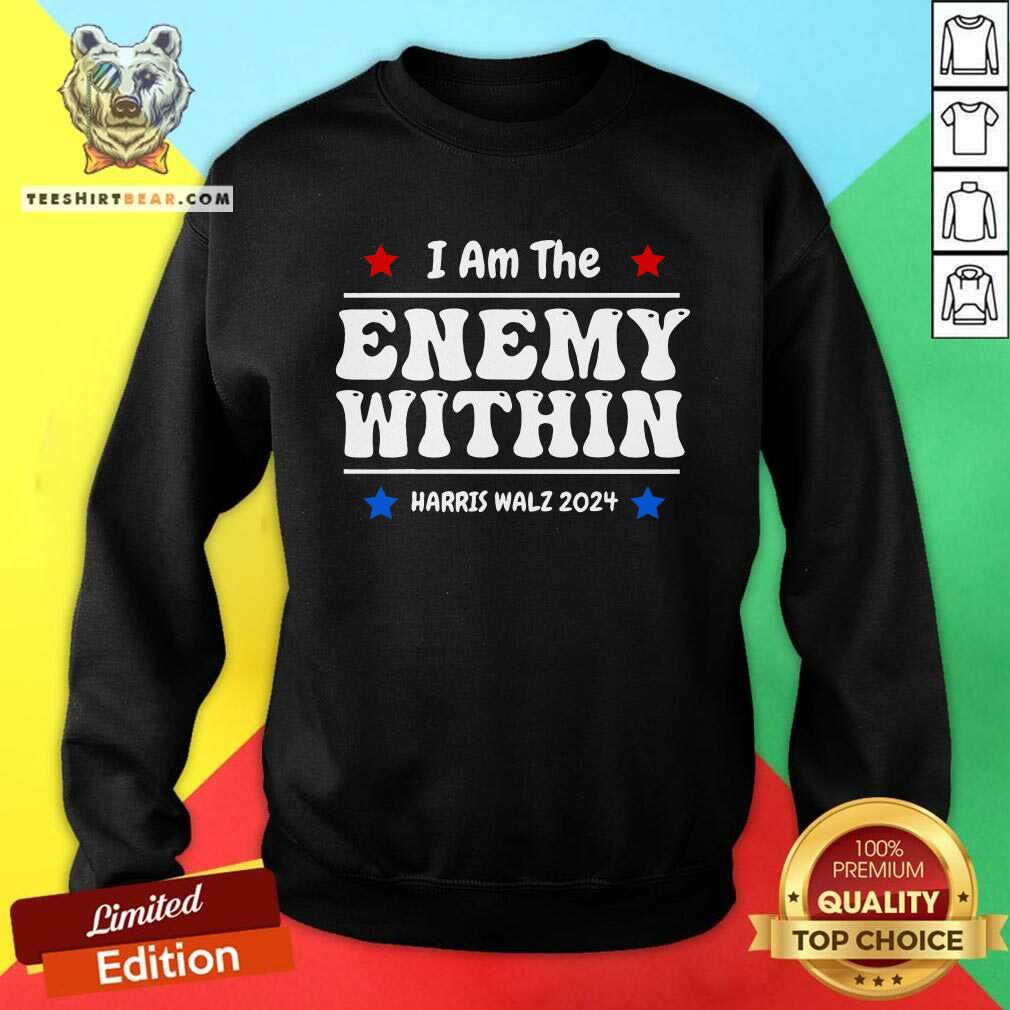 Nice I Am The Enemy Withinharris Walz 2024 Groovy Sweatshirt