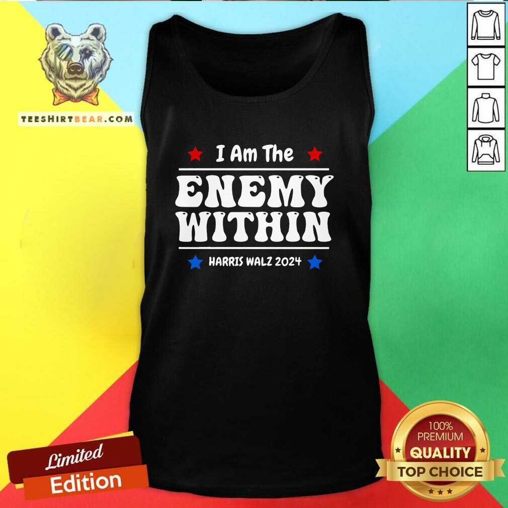 Nice I Am The Enemy Withinharris Walz 2024 Groovy Tank-top