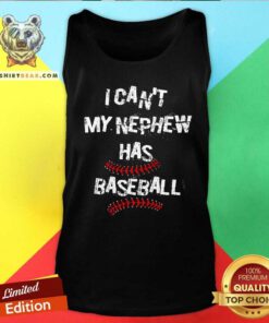 Nice I Can't My Nephew Has Baseball Tank-top