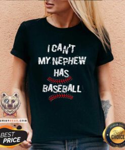 Nice I Can't My Nephew Has Baseball V-neck