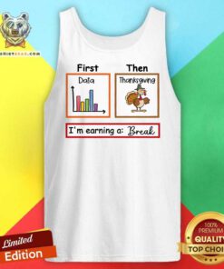 Nice I'm Earning A Break Thanksgiving Teacher Tank-top