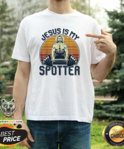 Nice Jesus Is My Spotter Christian Weightlifting Gym Gymmer Sunset T-Shirt