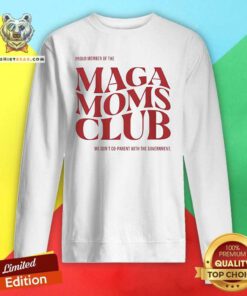 Nice Proud Member Of The Maga Mom Club Sweatshirt