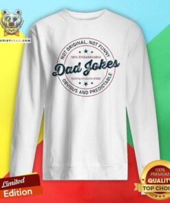Nice Vintage Not Original Not Funny Dad Jokes Sweatshirt