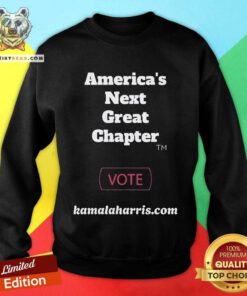Official America's Next Great Chapter Vote Kamala Harris Com Sweatshirt