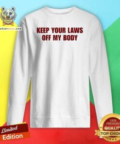 Official Leah Keep Your Laws Off My Body Sweatshirt