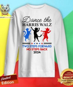 Original Dance The Harris Walz Waltz 2024 Two Steps Forward Not Back Sweatshirt