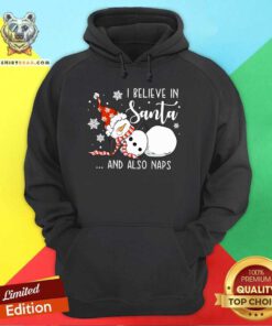 Original I Believe In Santa And Also Naps Christmas Teacher Hoodie