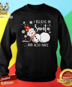 Original I Believe In Santa And Also Naps Christmas Teacher Sweatshirt