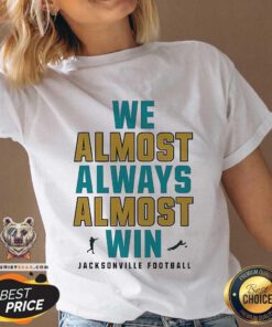 Original Jacksonville Jaguars We Almost Always Almost Win NFL V-neck