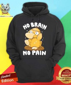 Original No Brain No Pain Hoodie