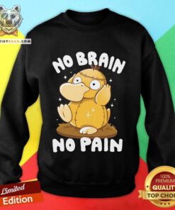 Original No Brain No Pain Sweatshirt