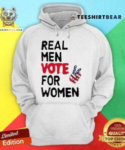 Original Real Men Vote For Women Hoodie