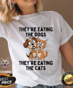 Original They're Eating The Dogs They're Eating The Cats V-neck