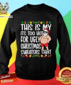 Original This Is My It's Too Hot For Ugly Christmas Sweatshirt