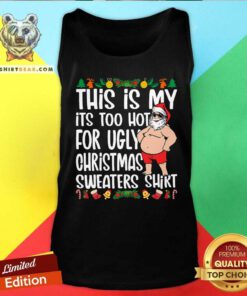Original This Is My It's Too Hot For Ugly Christmas Tank-top