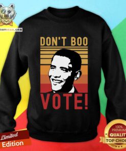 Premium Don't Boo Vote Democratic Obama Speech Vinatge Sweatshirt