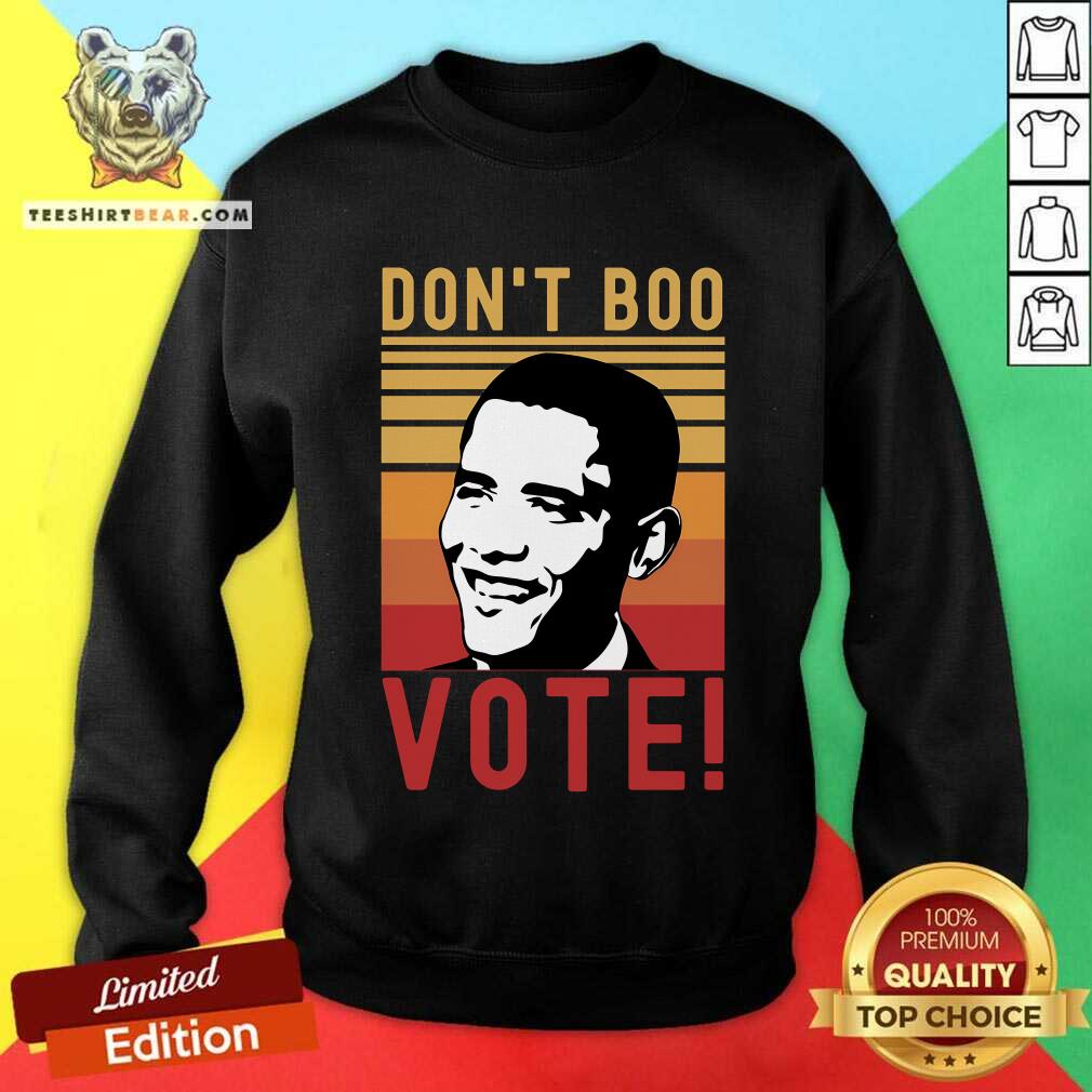 Premium Don't Boo Vote Democratic Obama Speech Vinatge Sweatshirt