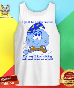 Premium I Must Be A Gay Sorcerer The Way I Love Rubbing Balls Tank-top