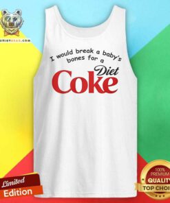 Premium I Would Break A Baby's Bones Diet Coke Tank-top