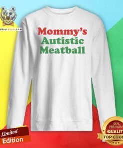 Premium Mommy's Autistic Meatball Sweatshirt
