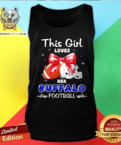 Premium This Girl Loves Her Buffalo Bills Football Tank-top