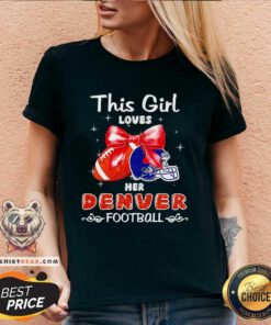 Premium This Girl Loves Her Denver Broncos Football V-neck