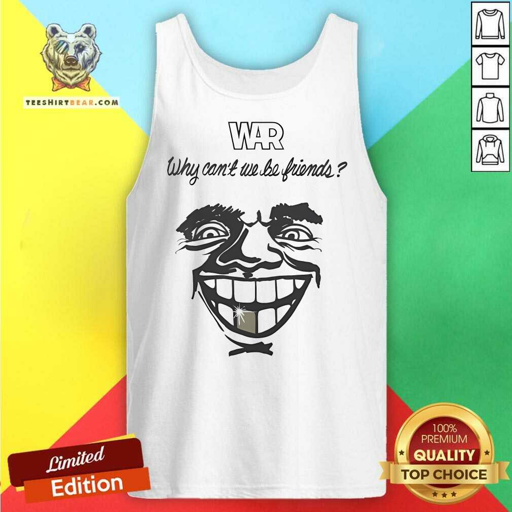 Premium War Why Can't We Be Friends Tank-top