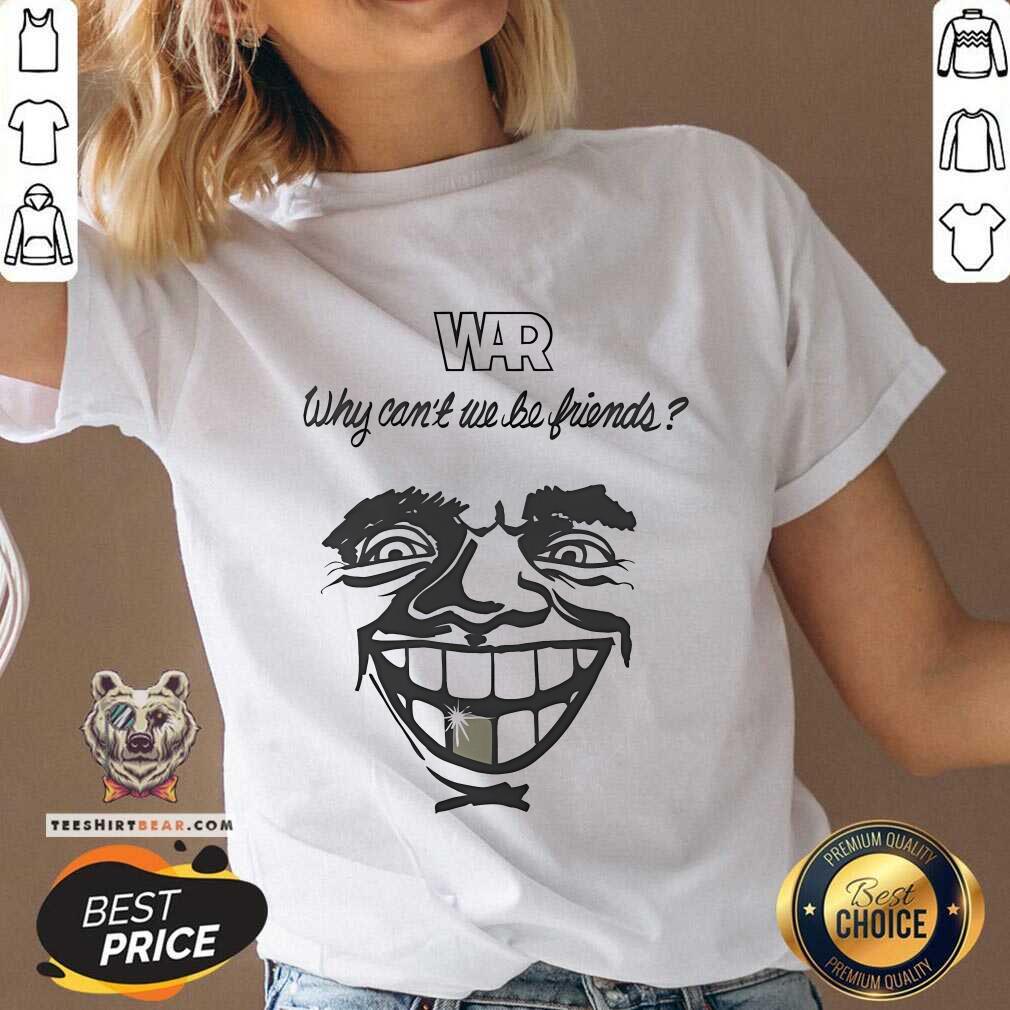 Premium War Why Can't We Be Friends V-neck