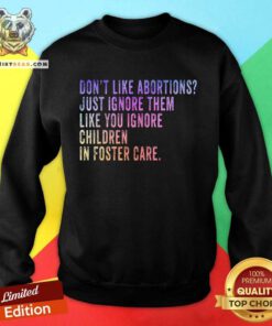 Pretty Don't Like Abortion Just Ignore It Democratic Prochoice Sweatshirt