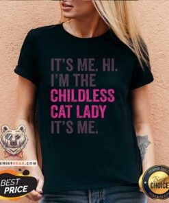 Pretty It's Me Hi I'm The Childless Cat Lady It's MeV-neck