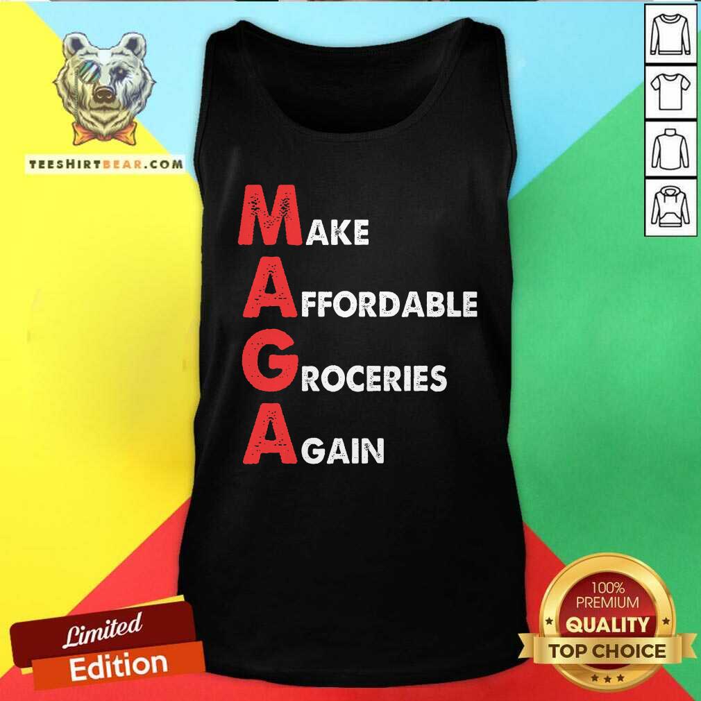 Pretty Make Affordable Groceries Again Maga Tank-top