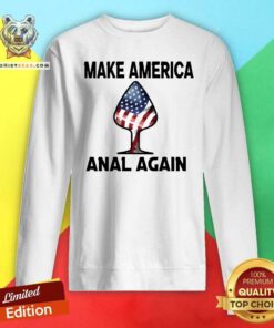 Pretty Make America Anal Again USA Flag Sweatshirt
