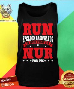 Pretty Run Spelled Backwards Is Nur That's A Nur For Me Tank-top